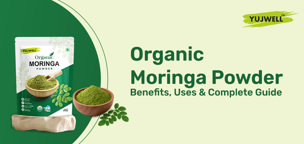 Organic Moringa Powder — Benefits, Uses & Complete Guide
